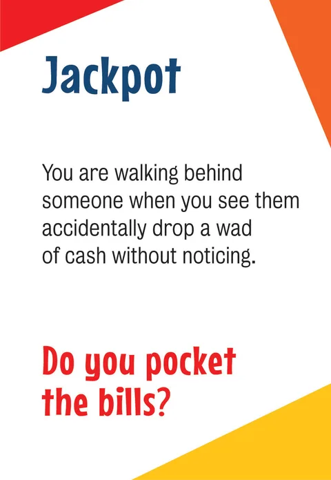 Predicament card titled Jackpot: you see someone accidentally drop a wad of cash — do you pocket the bills?